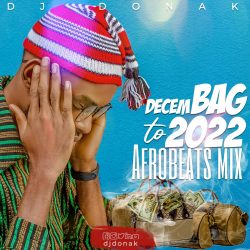 DJ Donak DecemBag To 2022 Afrobeats Street Mix mp3 download