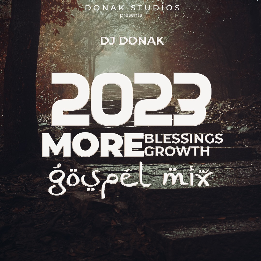 DJ Donak 2023 More Blessings More Growth Gospel Mix